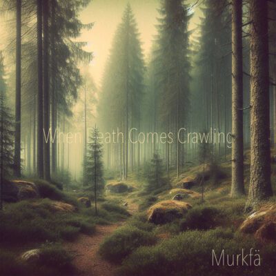 When death comes crawling – Murkfä konvolut
